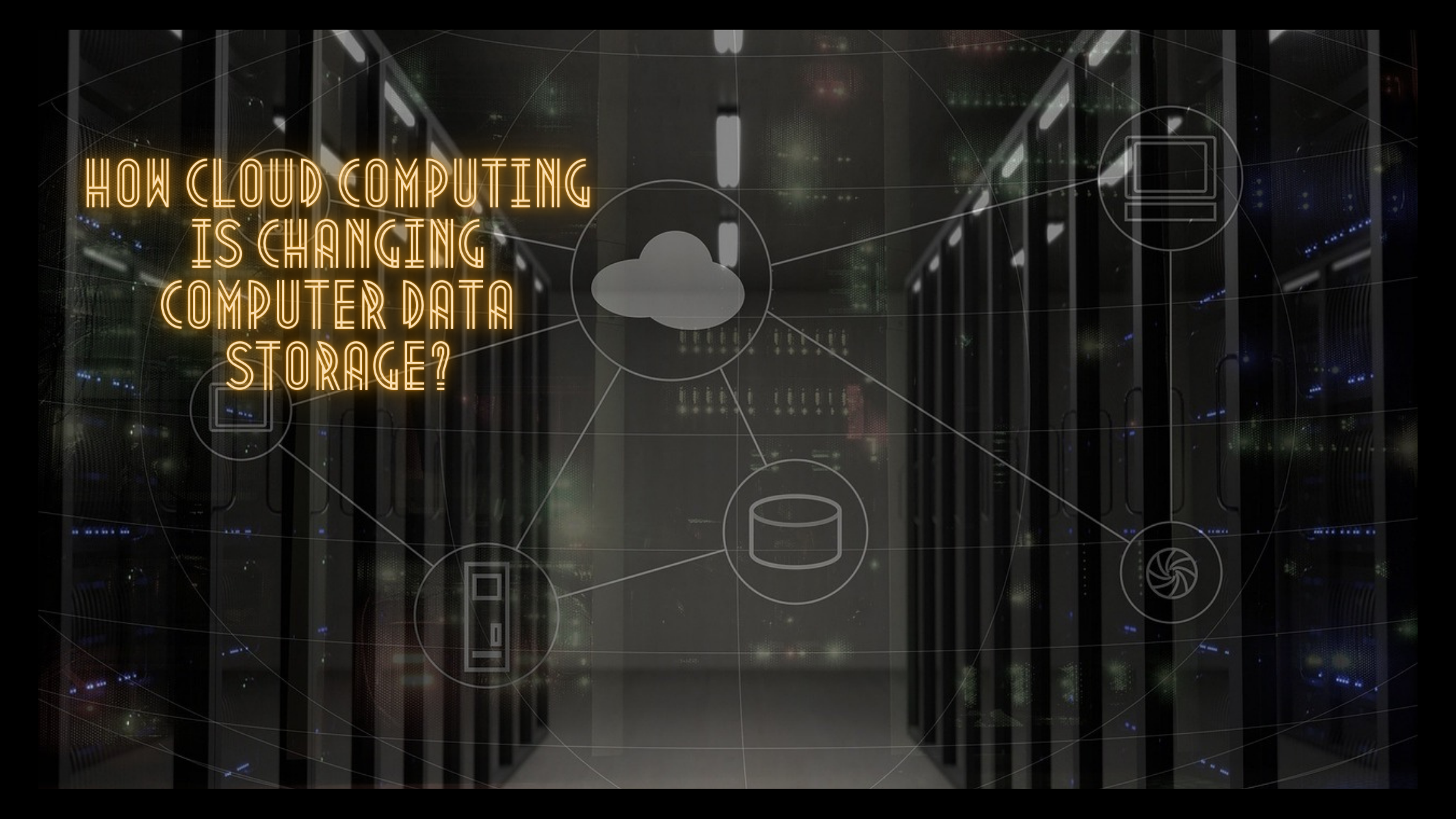 How Cloud Computing is changing computer data storage?